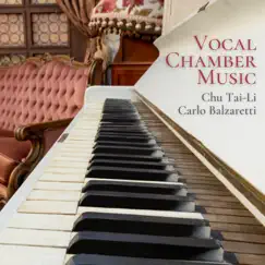 Vocal Chamber Music: Songs for Soprano and Piano by Chu Tai-Li & Carlo Balzaretti album reviews, ratings, credits