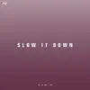 Slow It Down song lyrics