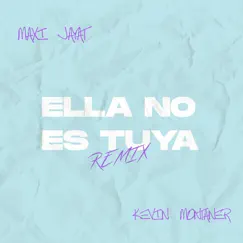 Ella No Es Tuya (Remix) - Single by Maxi Jayat & KevinMontanerDj album reviews, ratings, credits