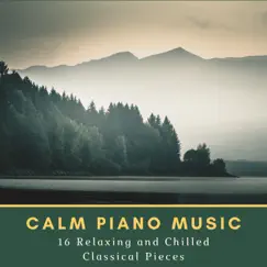 Calm Piano Music: 16 Relaxing and Chilled Classical Pieces by Juniper Hanson, Coco McCloud, Thomas Benjamin Cooper & Bodhi Holloway album reviews, ratings, credits