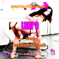 Folge 6: Laura und endlich Urlaub by Erotik für's Ohr album reviews, ratings, credits