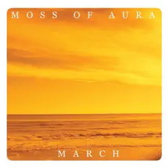 March by Moss Of Aura album reviews, ratings, credits