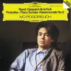Ravel: Gaspard de la Nuit - Prokofiev: Piano Sonata No. 6 by Ivo Pogorelich album reviews, ratings, credits