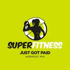 Just Got Paid (Workout Mix) - Single by SuperFitness album reviews, ratings, credits