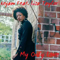 My Only Love (feat. Lisa Taylor) - Single by Kejam album reviews, ratings, credits