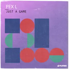 Just a Game - Single by Pex L album reviews, ratings, credits