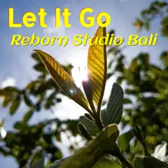 Let It Go - Single by Reborn Studio Bali album reviews, ratings, credits
