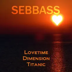 Lovetime / Dimension / Titanic - Single by Sebbass album reviews, ratings, credits