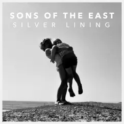 Silver Lining - Single by Sons Of The East album reviews, ratings, credits