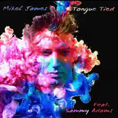 Tongue Tied - Single by Mikel James & Sammy Adams album reviews, ratings, credits