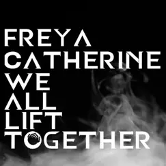We All Lift Together - Single by Freya Catherine & Jack Victor album reviews, ratings, credits