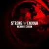 Strong Enough - Single album lyrics, reviews, download