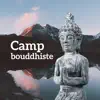 Camp bouddhiste: Musique de méditation zen, Énergie de Bouddha, Mantras tibétains album lyrics, reviews, download
