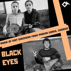 Black Eyes. Music of Kist Chechens from Pankisi Gorge, Georgia by Various Artists album reviews, ratings, credits