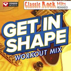 Get In Shape Workout Mix: Classic Rock Hit's (60 Min Non-Stop Mix) [143-155 BPM] by Power Music Workout album reviews, ratings, credits