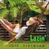 Lazin' - Single album lyrics, reviews, download