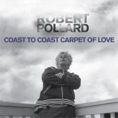 Coast To Coast Carpet of Love by Robert Pollard album reviews, ratings, credits