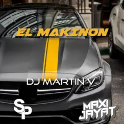 El Makinon (Remix) - Single by DJ Martin V, Santi Perez & Maxi Jayat album reviews, ratings, credits