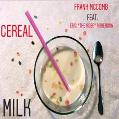 Cereal Milk (feat. Eric the Robe Roberson) - Single by Frank McComb album reviews, ratings, credits