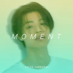 MOMENT - Single by Takeuchi Yuito album reviews, ratings, credits