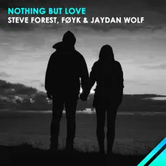 Nothing But Love - Single by Steve Forest, Føyk & Jaydan Wolf album reviews, ratings, credits