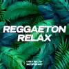 Reggaeton Relax (Remix) - EP album lyrics, reviews, download