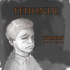 Whoami - Single by Tehondi album reviews, ratings, credits