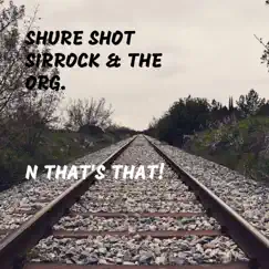 N That's That! - Single by Shure Shot SirRock & The Org album reviews, ratings, credits