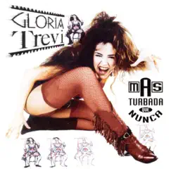 Más Turbada Que Nunca by Gloria Trevi album reviews, ratings, credits