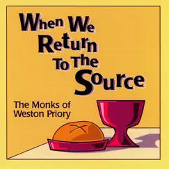 When We Return to the Source by The Monks of Weston Priory album reviews, ratings, credits