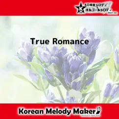 True Romance (Polyphonic Melody Short Version) Song Lyrics