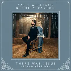 There Was Jesus (Piano Version) - Single by Zach Williams & Dolly Parton album reviews, ratings, credits