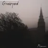 Graveyard - Single album lyrics, reviews, download