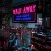 Walk Away - Single album lyrics, reviews, download