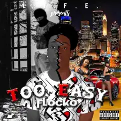 Too Easy - Single by Flocko album reviews, ratings, credits
