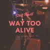 Way Too Alive - Single album lyrics, reviews, download