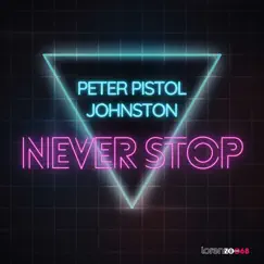 Never Stop - Single by Peter Pistol Johnston album reviews, ratings, credits