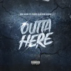 Outta Here (feat. Sway D & KOR KASH) Song Lyrics