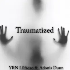 Traumatized (feat. Adonis Dunn) Song Lyrics