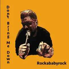 Don't Bring Me Down - Single by Rockababyrock album reviews, ratings, credits