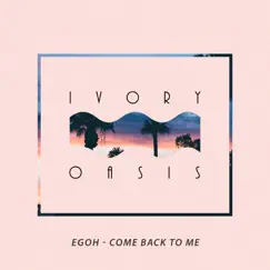 Come Back to Me - Single by Egoh album reviews, ratings, credits