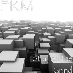 Stay on the Grind - Single by FKM album reviews, ratings, credits