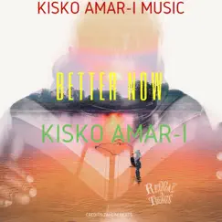 Better Now - Single by Kisko Amar-I album reviews, ratings, credits