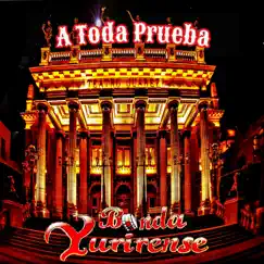 A Toda Prueba by Banda Yurirense album reviews, ratings, credits