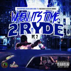 When It's Time 2 Ryde, Pt. 2 (feat. Loc da Smoke, Urg7 & ROCBOX) - Single by Doughphresh Da Don album reviews, ratings, credits