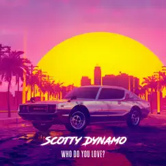 Who Do You Love? (feat. Lil Ghost) - Single by Scotty Dynamo album reviews, ratings, credits