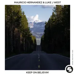 Keep on Believin' - Single by Mauricio Hernandez & Luke J West album reviews, ratings, credits