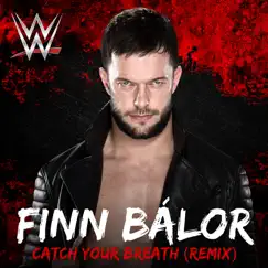 WWE: Catch Your Breath (Remix) [Finn Bálor] - Single by CFO$ album reviews, ratings, credits