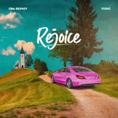 Rejoice - Single by Oba Reengy & Yoski album reviews, ratings, credits