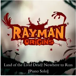 Rayman Origins (Land of the Livid Dead/Nowhere to Run) [Piano Solo] - Single by ReicheruMusic album reviews, ratings, credits